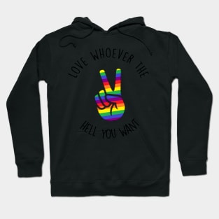 Love whoever the hell you want - rainbow peace sign lgbtq+ pride Hoodie